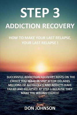 Step 3: Addiction recovery by Johnson, Don