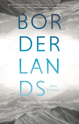 Borderlands: Navigating the Adventure of Spiritual Growth by Brickman, Mark