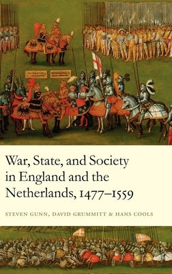 War, State, and Society in England and the Netherlands 1477-1559 by Gunn, Steven