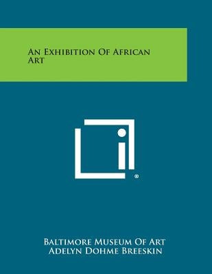 An Exhibition of African Art by Baltimore Museum of Art