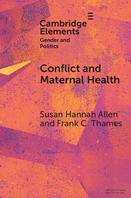 Conflict and Maternal Health: Linking the Gendered Causes and Gendered Consequences of War by Allen, Susan Hannah