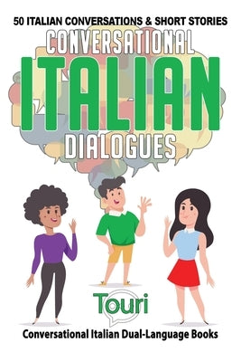 Conversational Italian Dialogues: 50 Italian Conversations and Short Stories by Language Learning, Touri