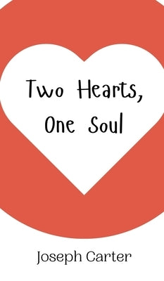 Two Hearts, One Soul by Carter, Joseph