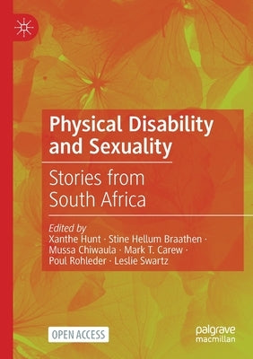 Physical Disability and Sexuality: Stories from South Africa by Hunt, Xanthe
