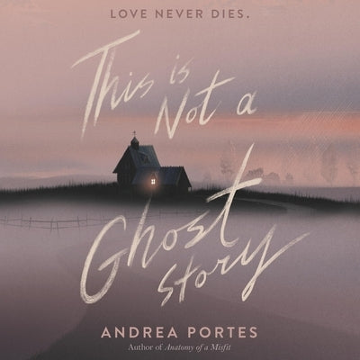 This Is Not a Ghost Story Lib/E by Portes, Andrea