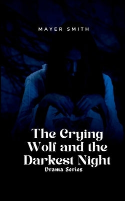 The Crying Wolf and the Darkest Night by Smith, Mayer