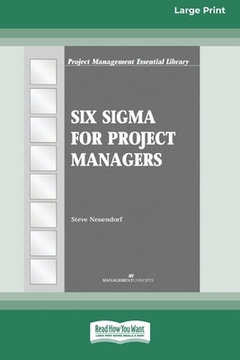 Six Sigma for Project Managers [16 Pt Large Print Edition] by Neuendorf, Steve
