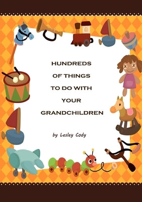 Hundreds of Things to do with your Grandchildren by Cody, Lesley
