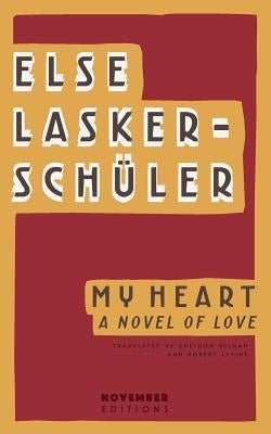 My Heart: A Novel of Love by Lasker-Schüler, Else