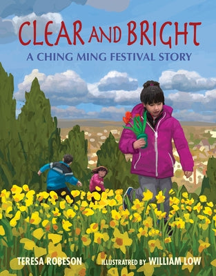 Clear and Bright: A Ching Ming Festival Story by Robeson, Teresa