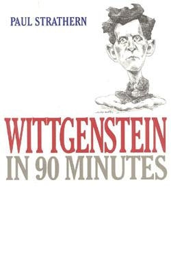 Wittgenstein in 90 Minutes by Strathern, Paul
