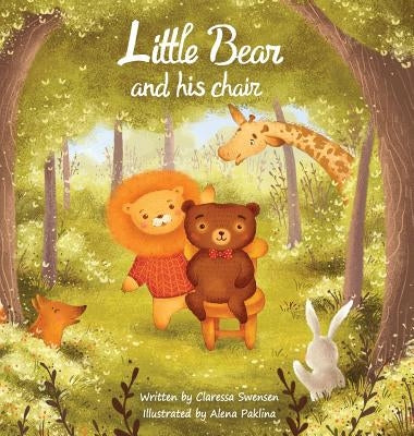 Little Bear and His Chair by Swensen, Claressa