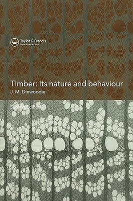 Timber: Its Nature and Behaviour by Dinwoodie, J. M.