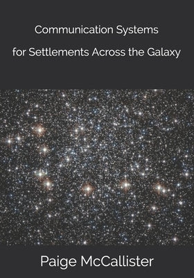 Communication Systems for Settlements Across the Galaxy by Dancer, Quantum