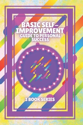 Basic Self-Improvement Guide to Personal Success: SERIES of 3 powerful BOOKS on SELF-ESTEEM AND PERSONAL DEVELOPMENT! Look for SUCCESS! by Libres, Mentes