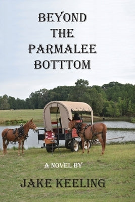 Beyond the Parmalee Bottom by Keeling, Jake
