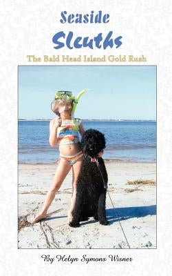 Seaside Sleuths: The Bald Head Island Gold Rush by Wisner, Helyn Symons