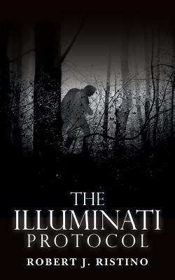 The Illuminati Protocol by Ristino, Robert J.