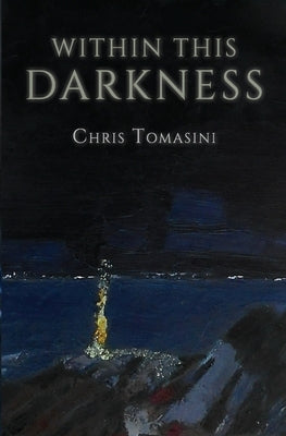 Within This Darkness by Tomasini, Chris