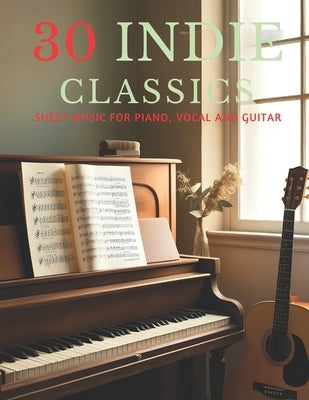 30 Indie Classics: Sheet Music for Piano, Vocal and Guitar by G, Dichard