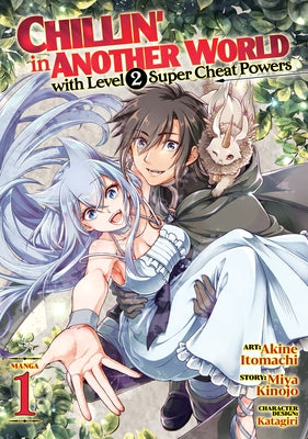 Chillin' in Another World with Level 2 Super Cheat Powers (Manga) Vol. 1 by Kinojo, Miya
