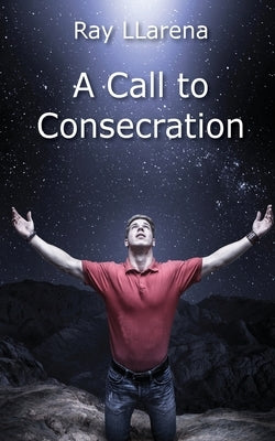 Call to Consecration by Llarena, Ray