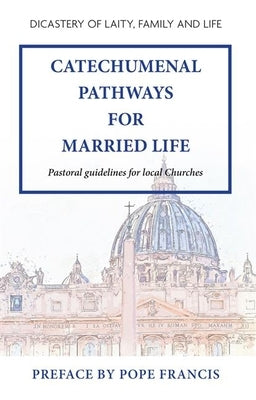 Catechumenal Pathways for Married Life by Dicastery of Laity Family and Life