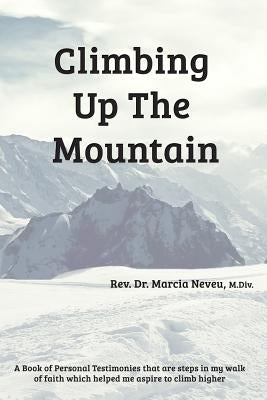 Climbing Up the Mountain - Revised by Neveu, Marcia E.