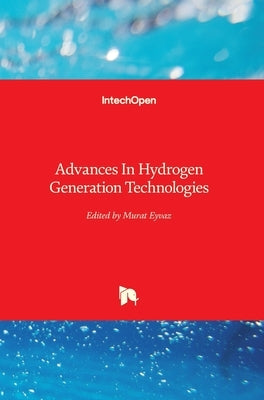 Advances In Hydrogen Generation Technologies by Eyvaz, Murat