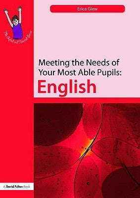 Meeting the Needs of Your Most Able Pupils: English by Glew, Erica