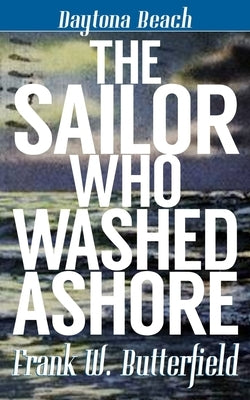 The Sailor Who Washed Ashore by Butterfield, Frank W.