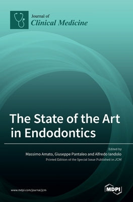 The State of the Art in Endodontics by Amato, Massimo