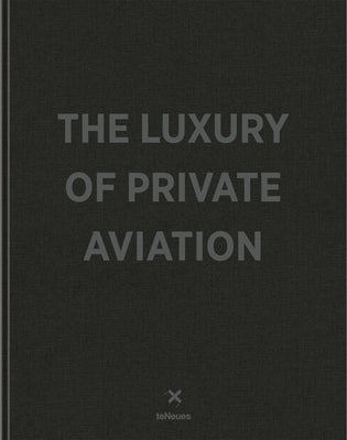 The Luxury of Private Aviation by Teneues