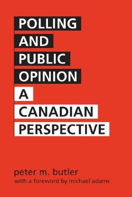 Polling and Public Opinion: A Canadian Perspective by Buttler, Peter M.