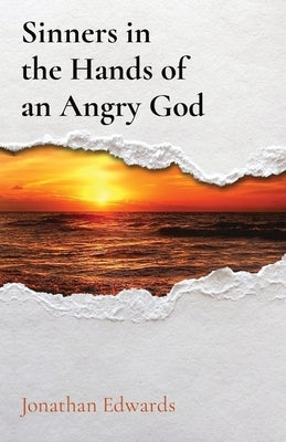 Sinners in the Hands of an Angry God by Edwards, Jonathan