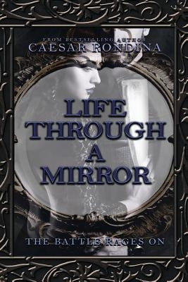 Life Through a Mirror - the Battle Rages On by Rondina, Caesar