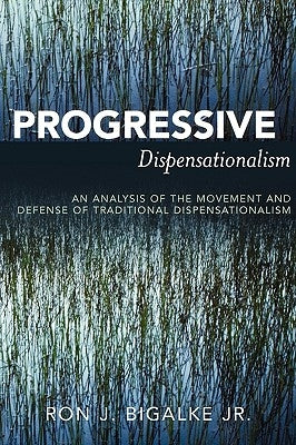 Progressive Dispensationalism by Bigalke, Ron J.