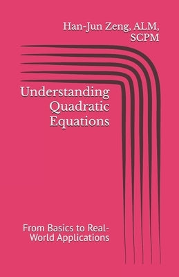Understanding Quadratic Equations: From Basics to Real-World Applications by Collective, Tnm