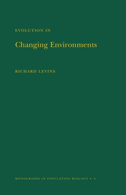 Evolution in Changing Environments: Some Theoretical Explorations by Levins, Richard
