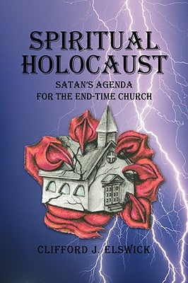 Spiritual Holocaust by Elswick, Clifford J.