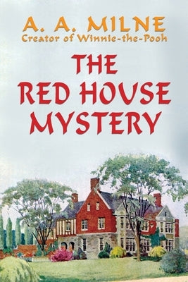 The Red House Mystery by Milne, A. A.