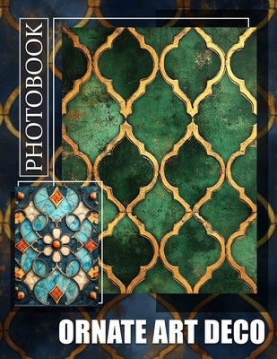 Ornate Art Deco Photo Book: Stunning Collection Of Art Deco Designs For Inspiration and Home Decor by Moon, Hasan
