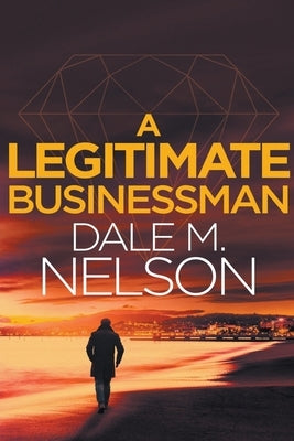 A Legitimate Businessman by Nelson, Dale