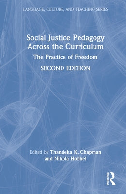 Social Justice Pedagogy Across the Curriculum: The Practice of Freedom by Chapman, Thandeka K.
