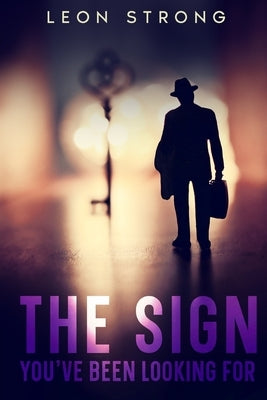 The Sign You've Been Looking For by Strong, Leon