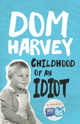 Childhood of an Idiot by Harvey, Dom
