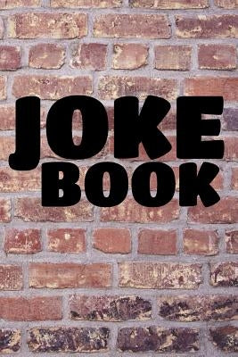 Joke Book: A Notebook for Stand-Up Comedians for Writing Jokes 120 Pages 6x9 by Ligercorn