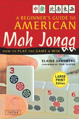 A Beginner's Guide to American Mah Jongg: Large Print Edition: How to Play the Game & Win by Sandberg, Elaine