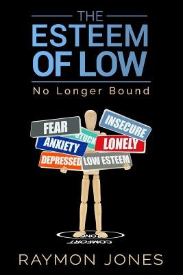 The Esteem of Low: No Longer Bound by Jones, Raymon