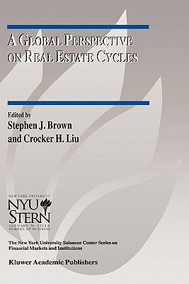 A Global Perspective on Real Estate Cycles by Brown, Stephen J.